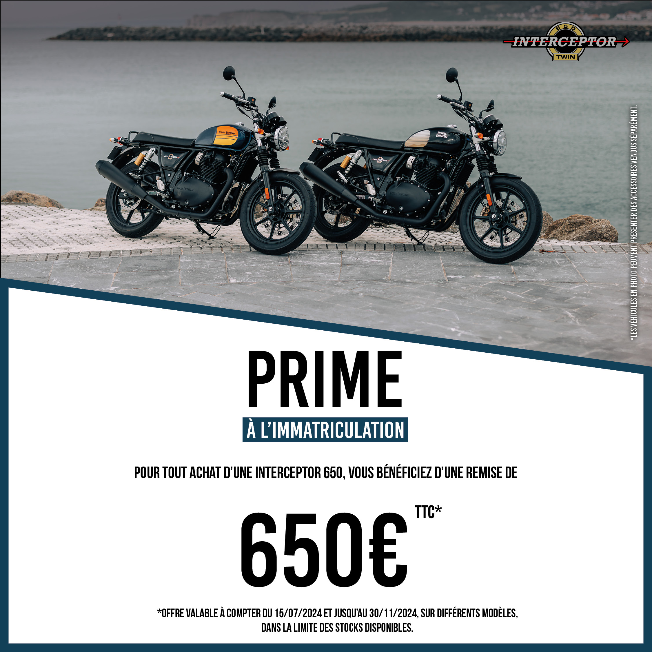 Interceptor 650 : Remise de 650€ TTC.